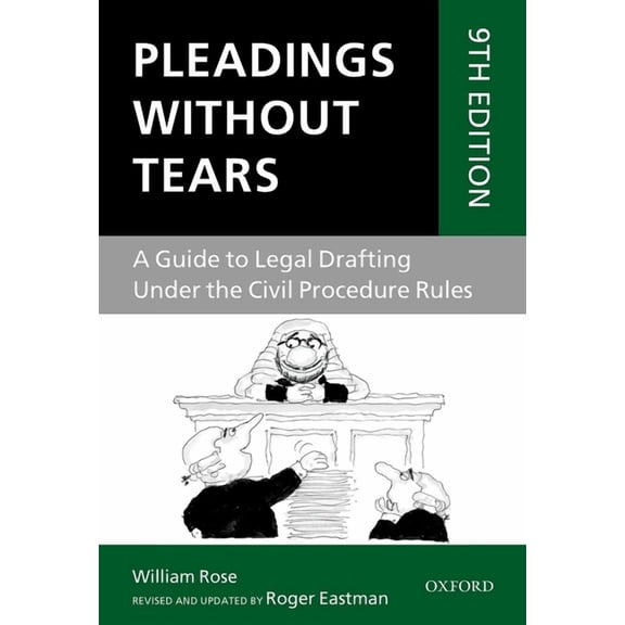 Pleadings Without Tears: A Guide to Legal Drafting Under the Civil Procedure Rules, (Paperback)