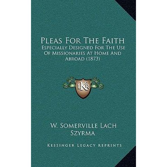 Pleas for the Faith: Especially Designed for the Use of Missionaries at Home and Abroad (1873) Paperback
