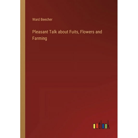 Pleasant Talk about Fuits, Flowers and Farming (Paperback)