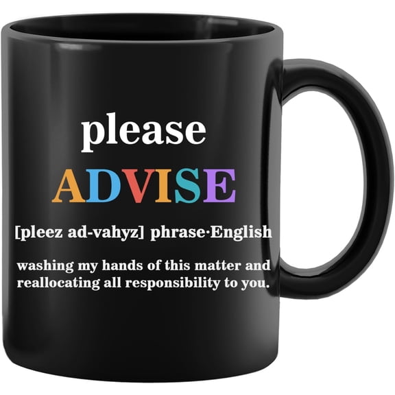 Please ADVISE Office Desk Décor for Home Office Cubicle Table Décor, Office Gift for Friend Coworker Employee, Funny Office 11 OZ Mug
