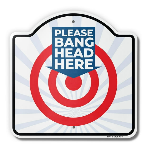 Please Bang Head Here 18" X 18" Heavy-Gauge Aluminum Architectural Sign ...