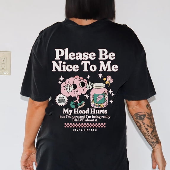 Please Be Nice To Me My Head Hurts Shirt, Brain Surgery Survivor Graphic Comfort Colors Unisex Cotton T-Shirt, Sizes S-3XL