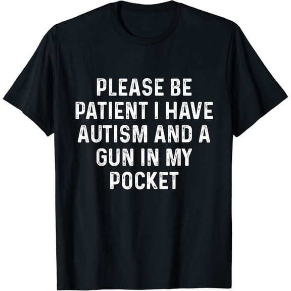 Please Be Patient I Have Autism In My Pocket funny T-Shirt