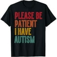 thumbnail image 1 of Please Be Patient I Have Autism Vintage Style Autistic Quote T-Shirt, 1 of 4