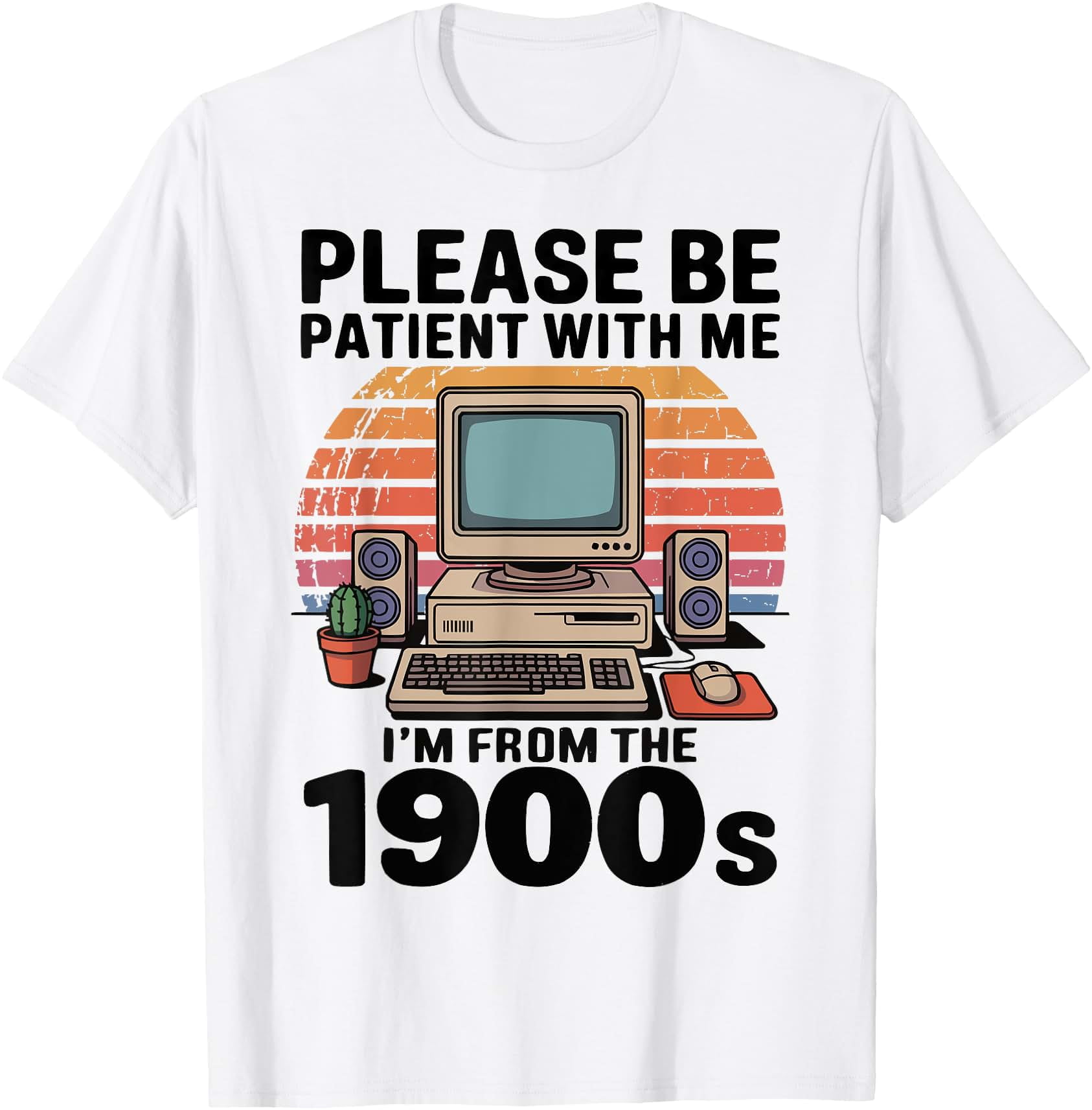 Please Be Patient I'm From The 1900s Retro Computer Geek T-Shirt ...