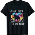 thumbnail image 1 of Please Be Patient With Me I Have Autism For Autism Awareness T-Shirt 0103, 1 of 3