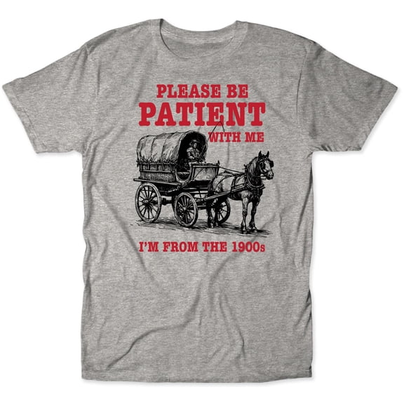 Please Be Patient With Me I’m From The 1900s Funny Millennial Gen-Z Boomer Unisex T-Shirt