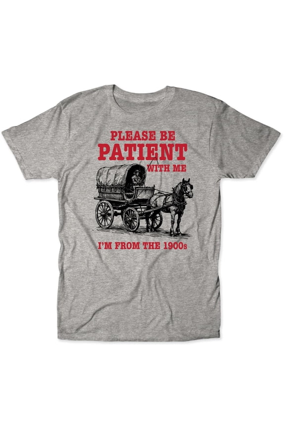 Please Be Patient With Me I’m From The 1900s Funny Millennial Gen-Z Boomer Unisex T-Shirt