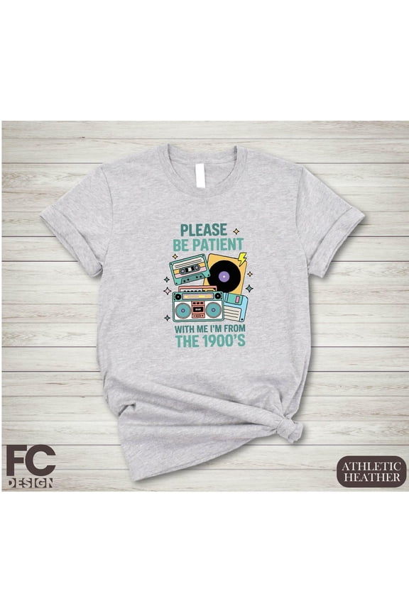 Please Be Patient With Me I'm From The 1900s Shirt, T-Shirt, Retro 1900 T-shirt, Mom, Women's Sweater All Size S-5Xl