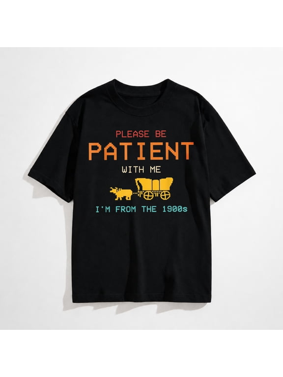 Please Be Patient with Me I'm from The 1900s Vintage T-Shirt