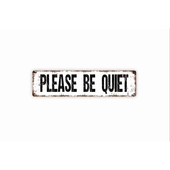 Please Be Quiet Sign Custom Metal Aluminum Sign Rustic Street Sign or Door Name Plate Plaque - Size: 16 x 4 Inches