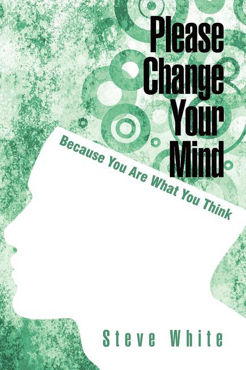 Please Think Please Change Your Mind: Because You Are What You Think (Paperback ...