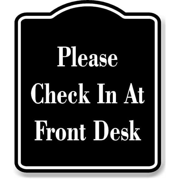 Please Check In At Front Desk BLACK Aluminum Composite Sign, 15"x18"