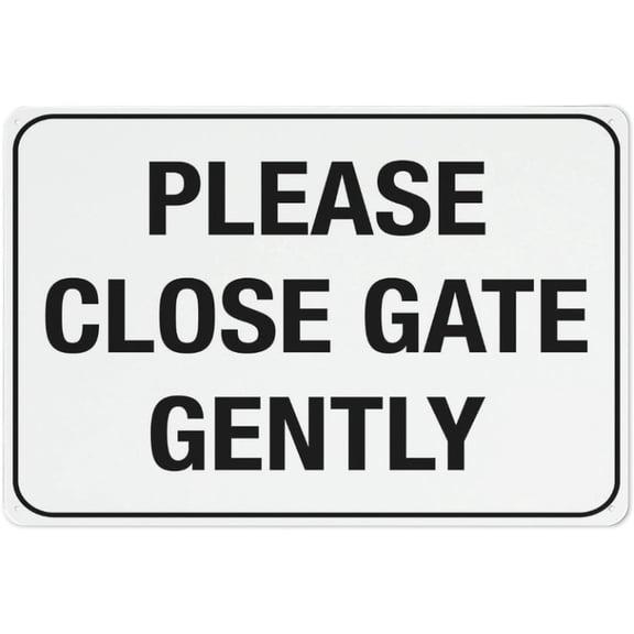 Please Close Gate Gently Sign Safe Sign, Signs Outdoor, 8"x12", Sign For Home, Business, Driveway Alert
