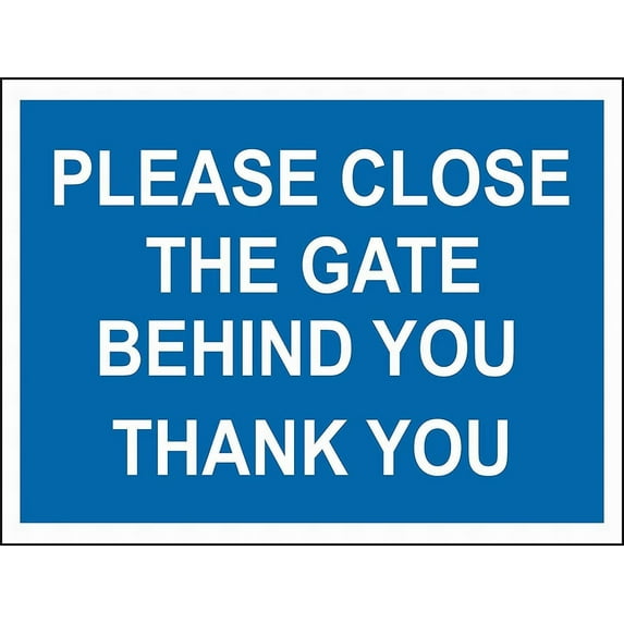 Please Close gate Behind You Thank You Sign Notice Sign 8x12 Warning Sign Safety Sign Road Sign