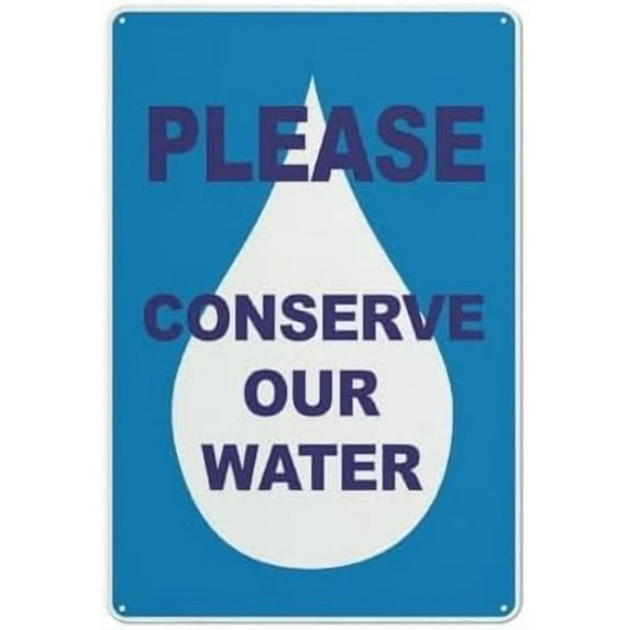 Please Conserve Our Water Sign 8X12 Inch Rust Free Aluminum Easy To Read & Sturdy Keep Out Outdoor Metal Signs For Home Farm Yard