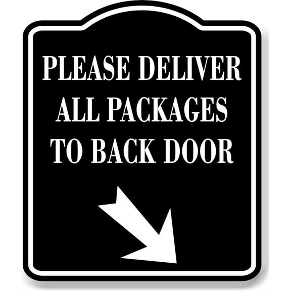 Please Deliver All Package To Back Door Down Right BLACK Aluminum Composite Sign 15''x18''