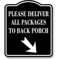 thumbnail image 1 of Please Deliver All PackageTo Back Porch Down Righ BLACK Aluminum Composite Sign 15''x18'', 1 of 9