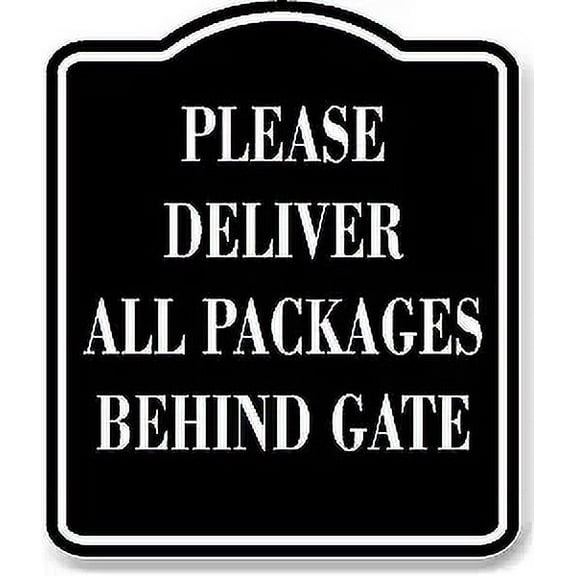 Please Deliver All Packages Behind Gate BLACK Aluminum Composite Sign, 20"24"