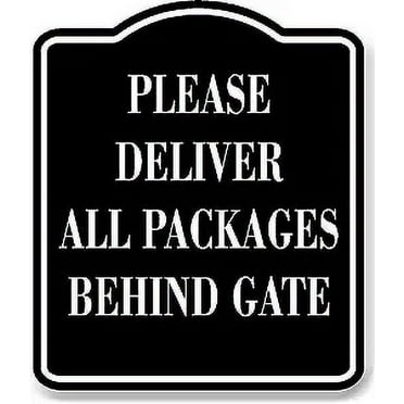Please Deliver All Packages Behind Gate BLACK Aluminum Composite Sign, 8.5"x10"