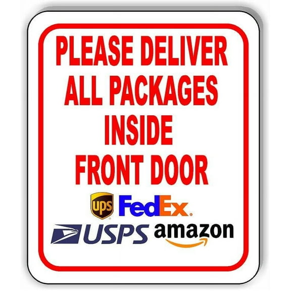Please Deliver All Packages INSIDE FRONT DOOR Aluminum Composite Sign