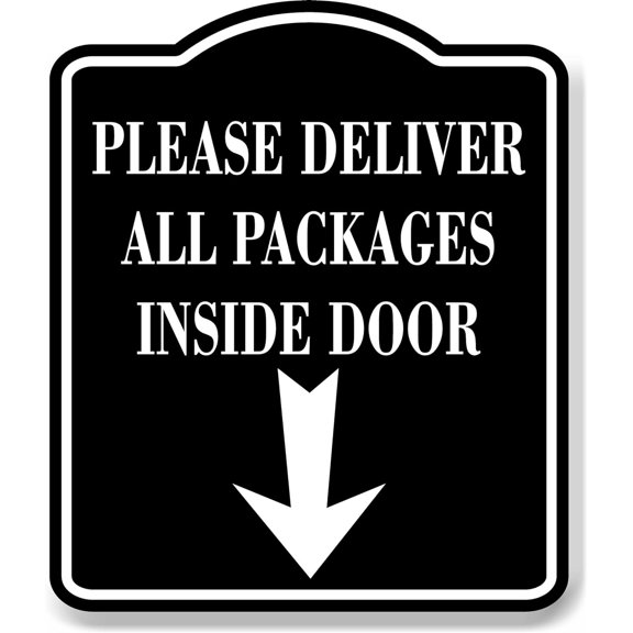 Please Deliver All Packages Inside Door Down BLACK Aluminum Composite Sign 8.5''x10''