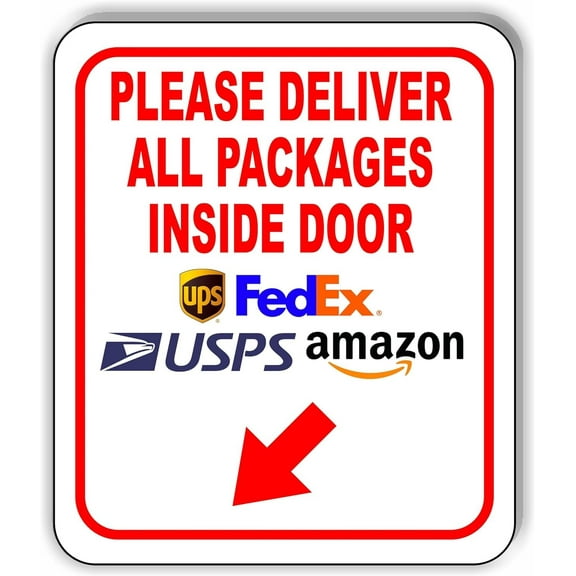 Please Deliver All Packages Inside Door Down Left Aluminum Composite Sign 20''x24''