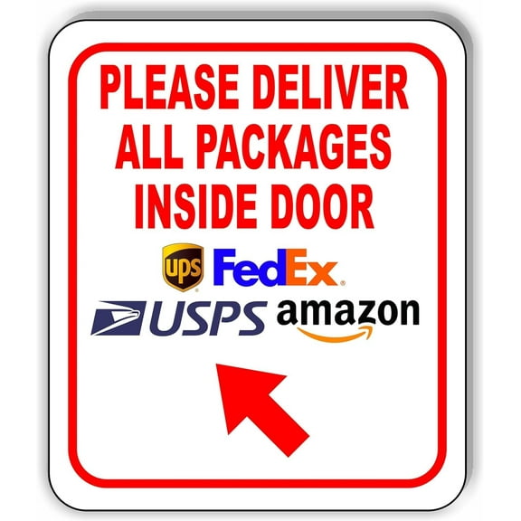 Please Deliver All Packages Inside Door Up Left Aluminium Composite Sign 8.5''x10''
