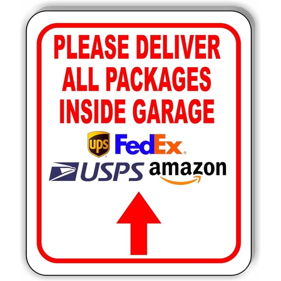 Please Deliver All Packages Inside Garage Up Aluminum Composite Sign 15''x18''