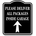 thumbnail image 1 of Please Deliver All Packages Inside Garage Up BLACK Aluminum Composite Sign 8.5''x10'', 1 of 9