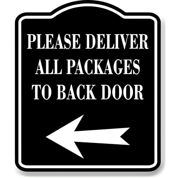 Please Deliver All Packages To Back Door Left BLACK Aluminum Composite Sign, 8.5"x10"