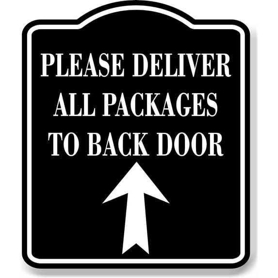 Please Deliver All Packages To Back Door Up BLACK Aluminum Composite Sign 15''x18''