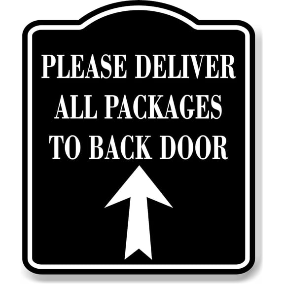 Please Deliver All Packages To Back Door Up BLACK Aluminum Composite Sign 20''x24''