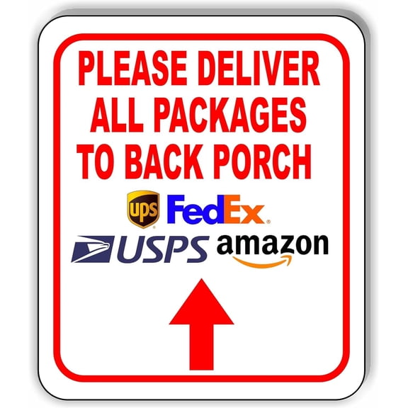 Please Deliver All Packages To Back Porch Up Aluminum Composite Sign 15''x18''