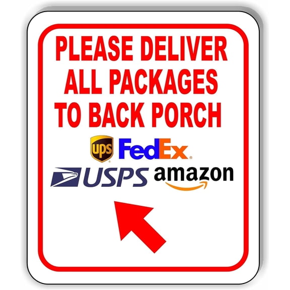 Please Deliver All Packages To Back Porch Up Left Aluminium Composite Sign 8.5''x10''