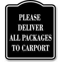 Please Deliver All Packages To Carport BLACK Aluminum Composite Sign