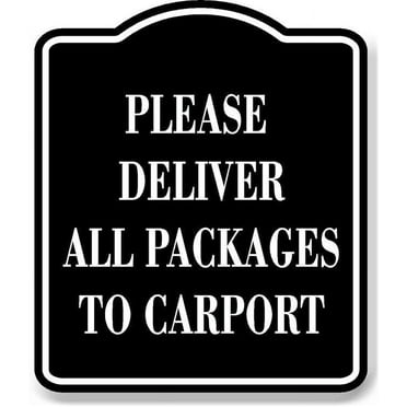 Please Deliver All Packages To Carport BLACK Aluminum Composite Sign