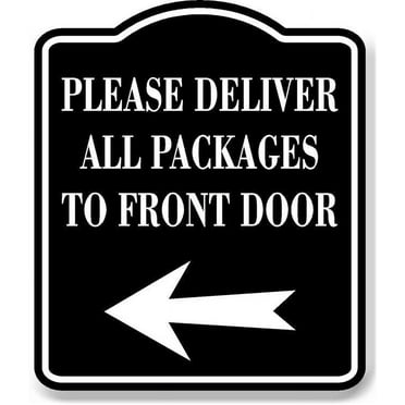 Please Deliver All Packages To Front Door Left BLACK Aluminum Composite Sign