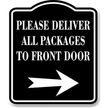 Please Deliver All Packages To Front Door Right BLACK Aluminum Composite Sign