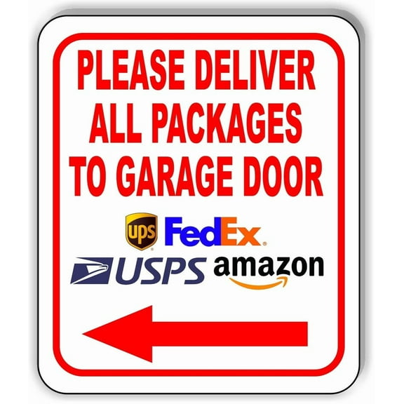 Please Deliver All Packages To Garage Door Left Arrow Composite Outdoor Sign Delivery Signs Delivery Instructions SIZE: 8" x 12"