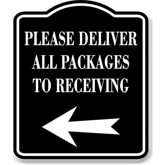 Please Deliver All Packages To Receiving Left BLACK Aluminum Composite Sign, 15"x18"