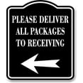 thumbnail image 1 of Please Deliver All Packages To Receiving Left BLACK Aluminum Composite Sign, 8.5"x10", 1 of 5