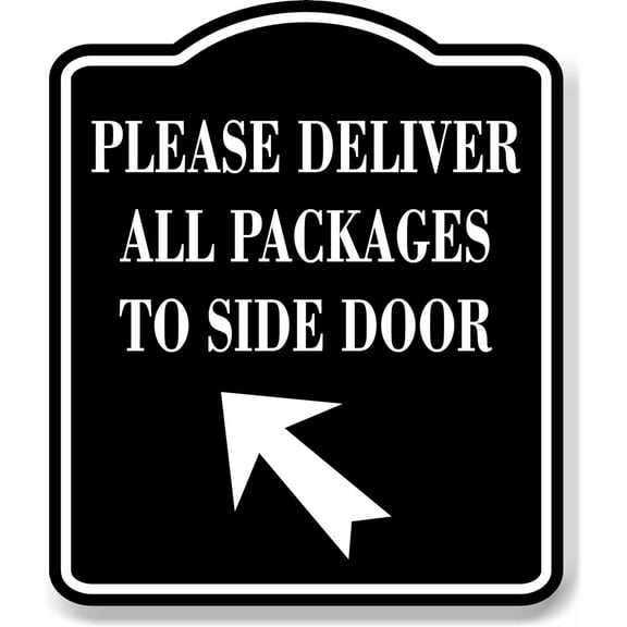 Please Deliver All Packages To Side Door Up Left BLACK Aluminum Composite Sign 8.5''x10''