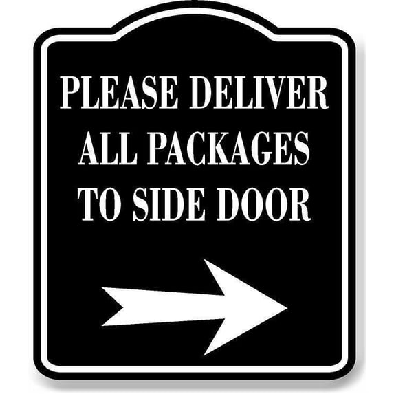 Please Deliver All Packages To SideDoor RightArrow BLACK Aluminum Composite Sign, 15"x18"