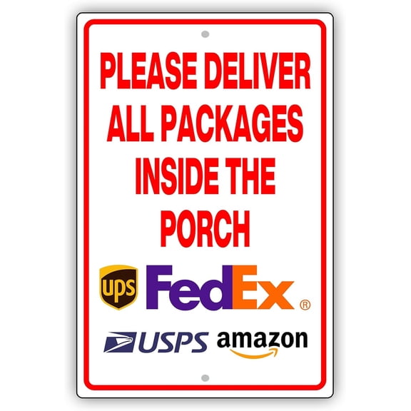 Please Deliver All Packages Inside The Porch - Delivery Signs for Packages Aluminium Metal Delivery Sign for My Packages from Amazon, FedEx, USPS, UPS Deliveries Sign for Indoor Outdoor 8"x12"