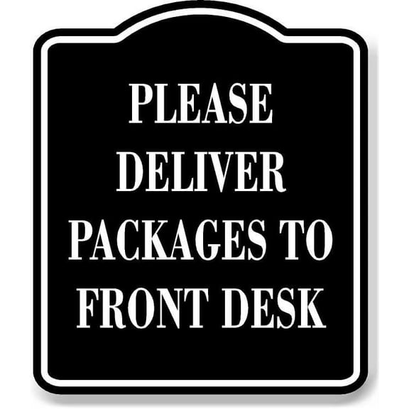 Please Deliver Packages To Front Desk BLACK Aluminum Composite Sign, 8.5"x10"