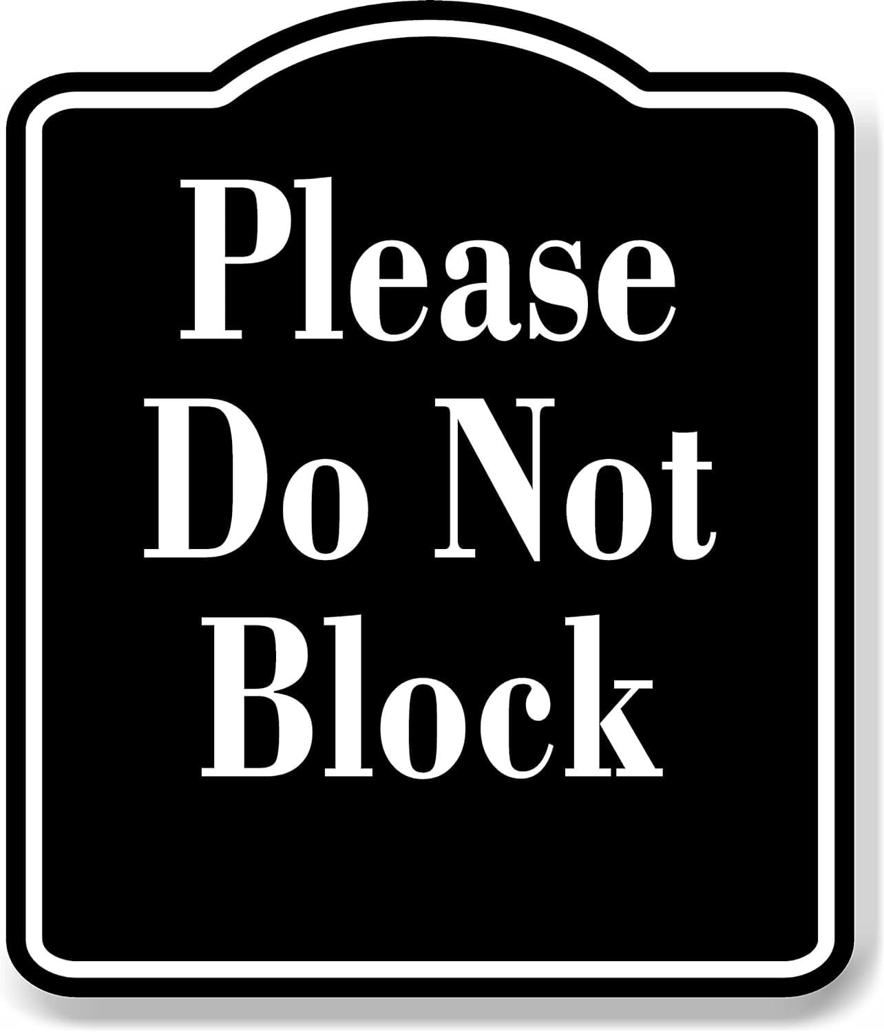 Please Do Not Block BLACK Aluminum Composite Sign, 20"x24" - Walmart.com