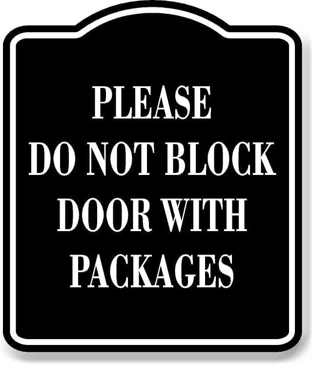 Please Do Not Block Door With Packages BLACK Aluminum Composite Sign ...