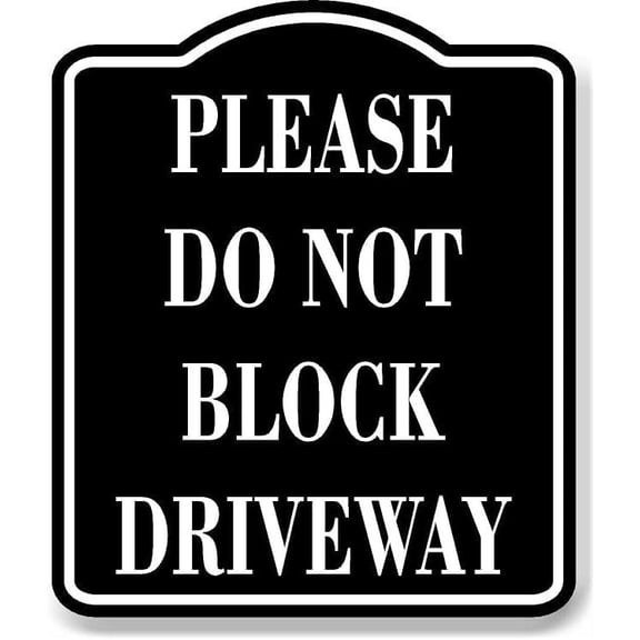 Please Do Not Block Driveway BLACK Aluminum Composite Sign, 20"x24"