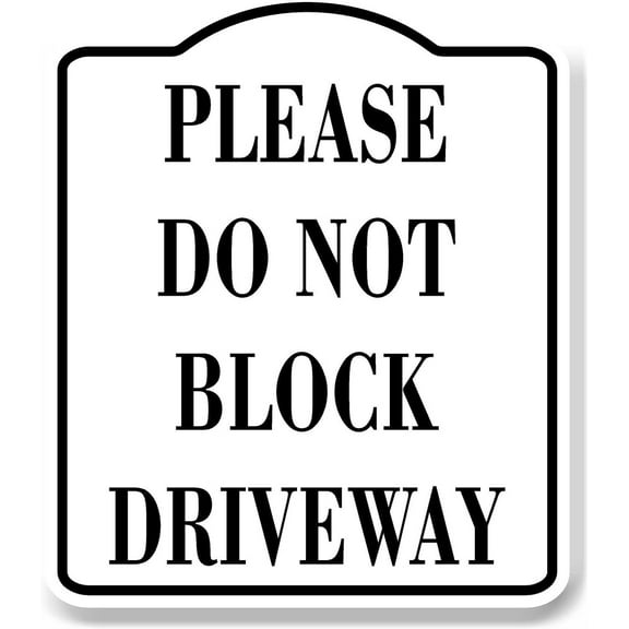 Please Do Not Block Driveway WB Aluminum Composite Sign 15''x18''